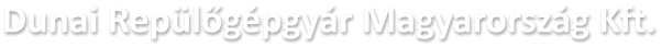 Dunai Repülőgépgyár Magyarország Kft.